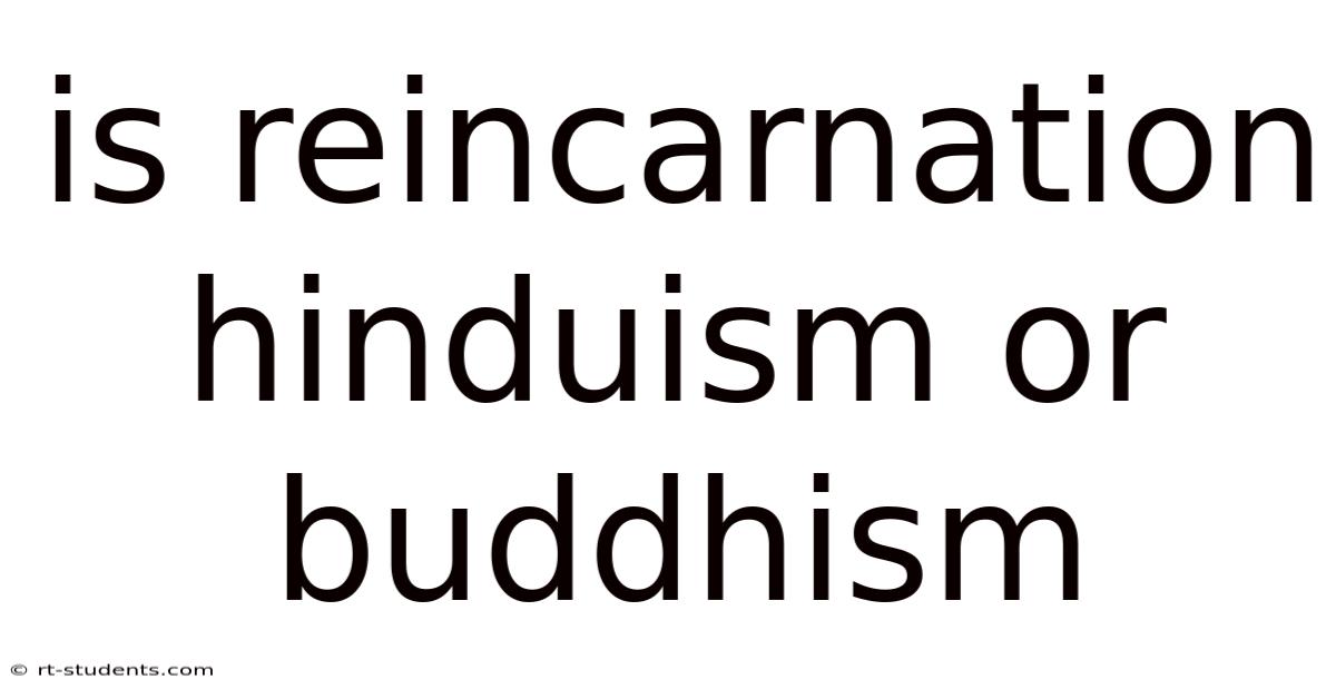 Is Reincarnation Hinduism Or Buddhism
