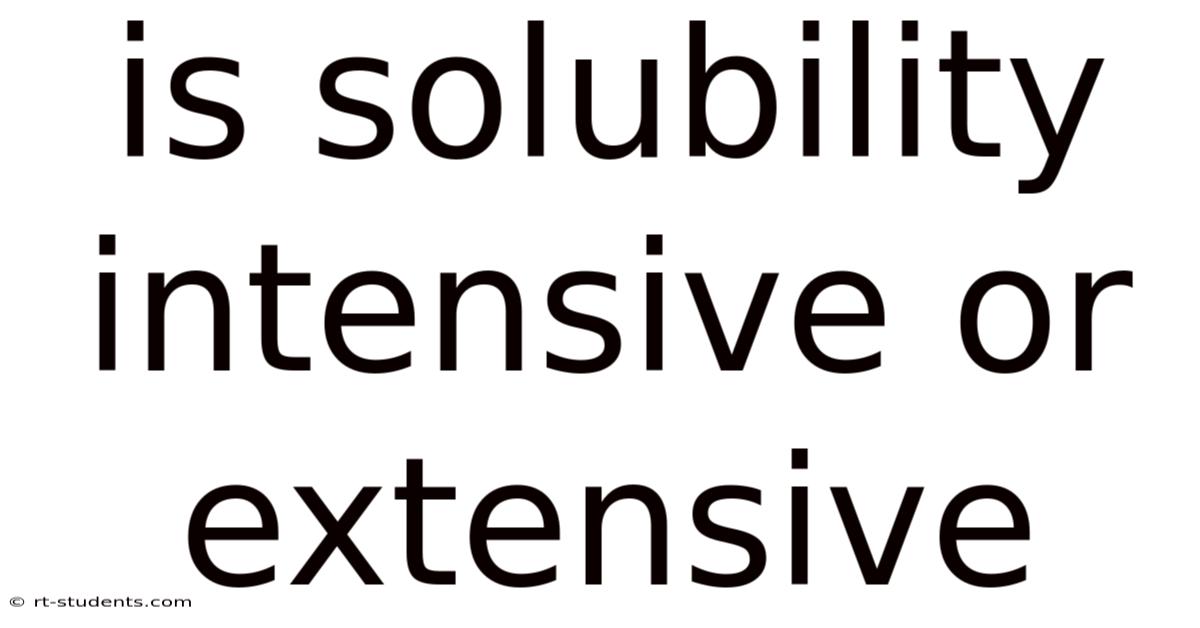 Is Solubility Intensive Or Extensive