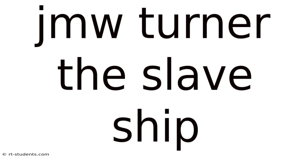 Jmw Turner The Slave Ship