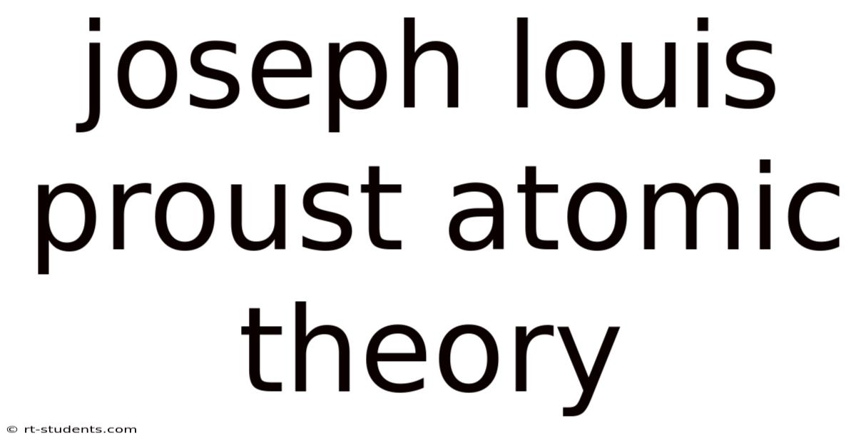 Joseph Louis Proust Atomic Theory