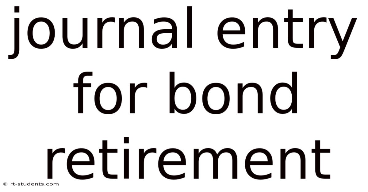 Journal Entry For Bond Retirement