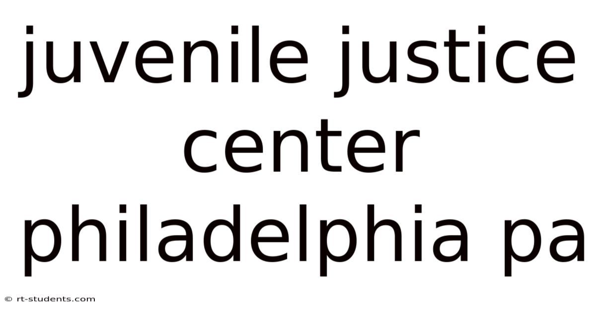 Juvenile Justice Center Philadelphia Pa