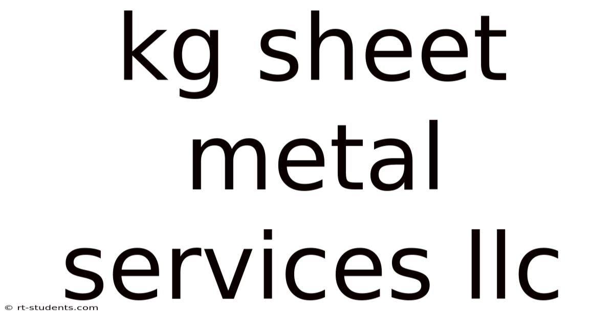 Kg Sheet Metal Services Llc