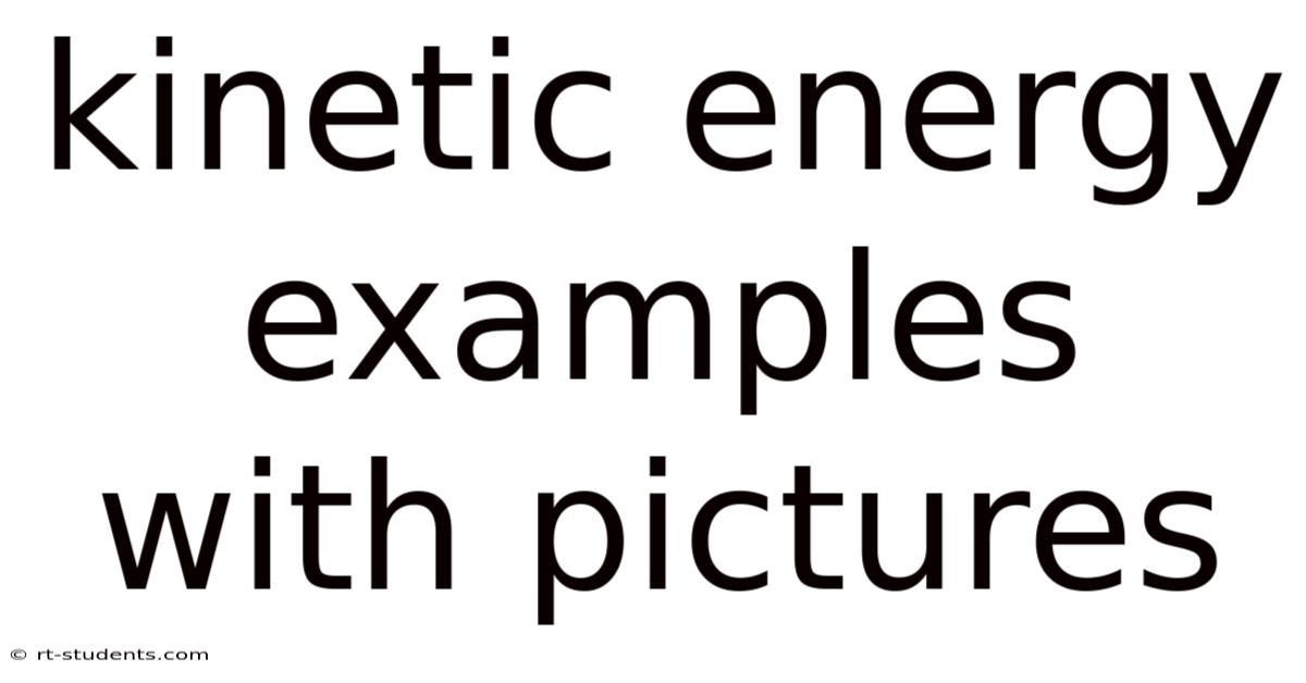 Kinetic Energy Examples With Pictures