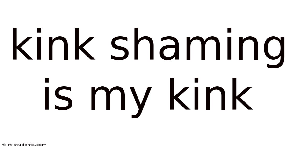 Kink Shaming Is My Kink