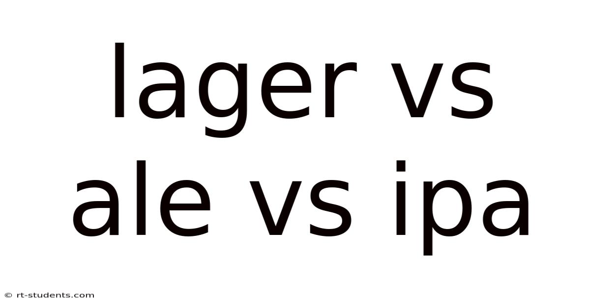 Lager Vs Ale Vs Ipa