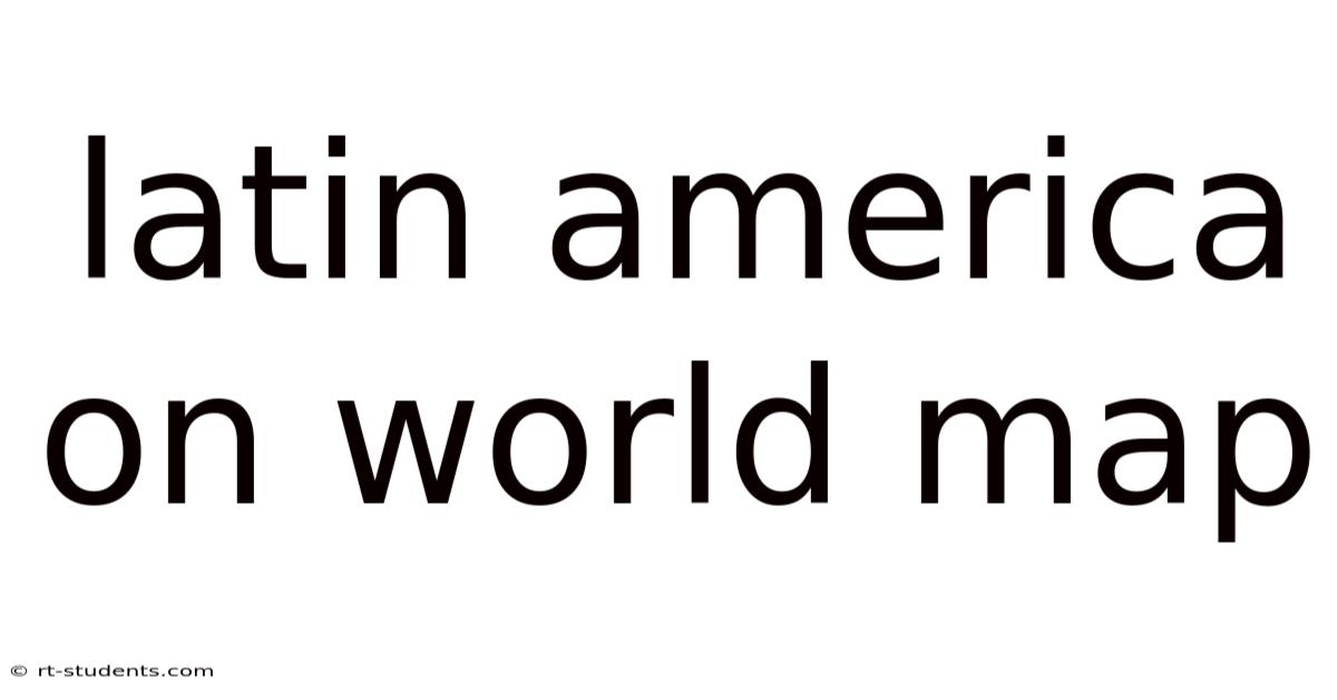 Latin America On World Map