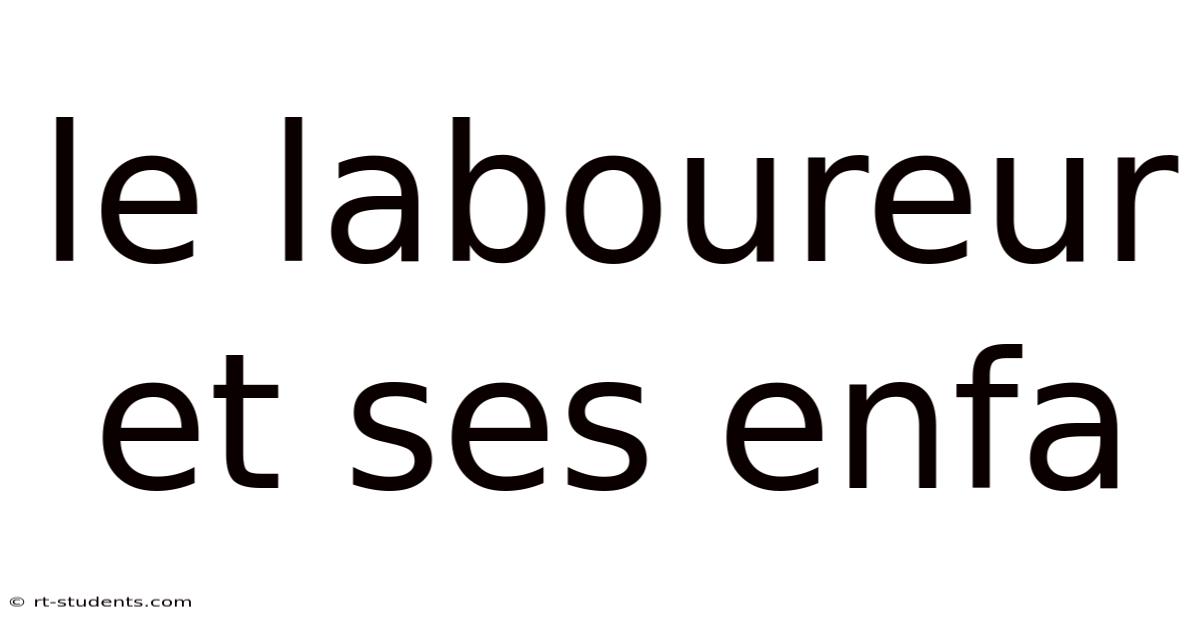 Le Laboureur Et Ses Enfa