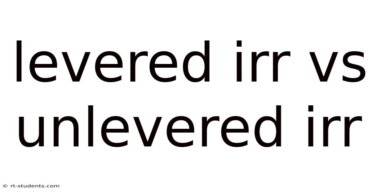 Levered Irr Vs Unlevered Irr