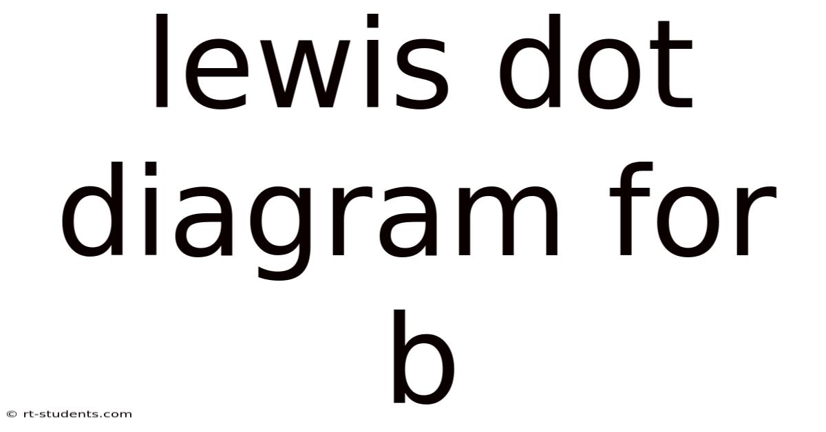Lewis Dot Diagram For B