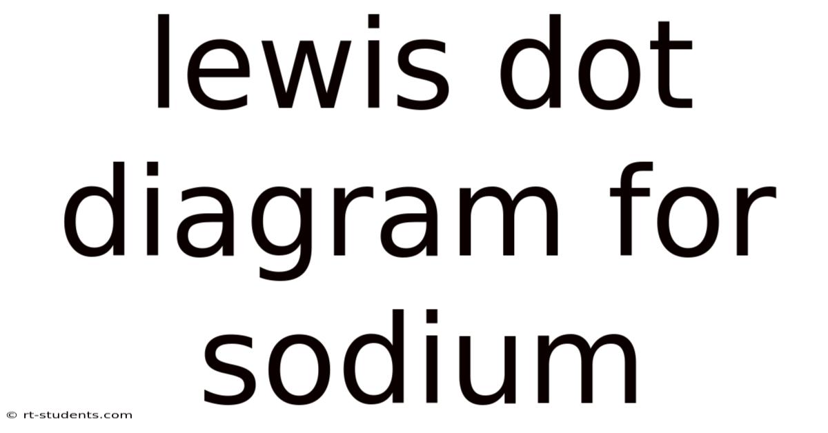 Lewis Dot Diagram For Sodium