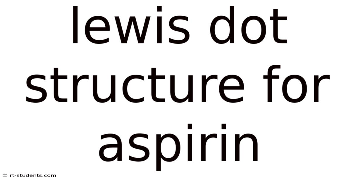 Lewis Dot Structure For Aspirin