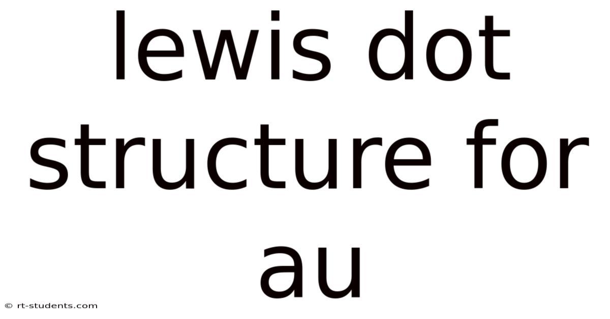 Lewis Dot Structure For Au