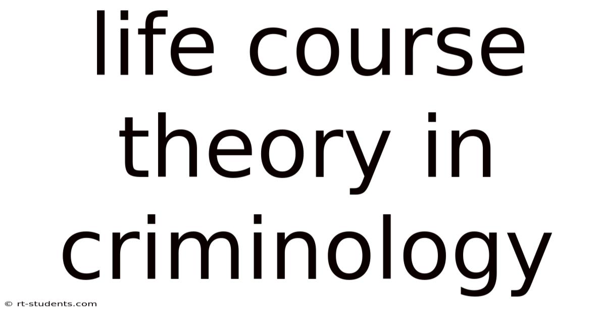 Life Course Theory In Criminology