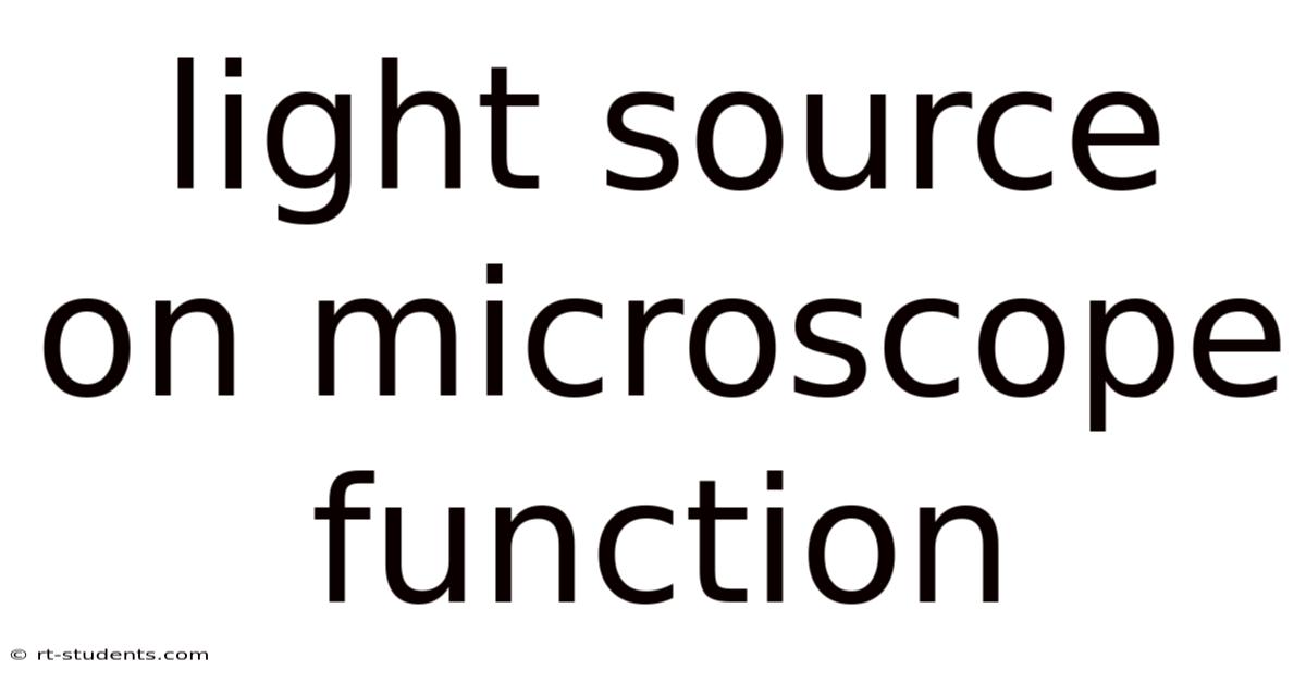 Light Source On Microscope Function