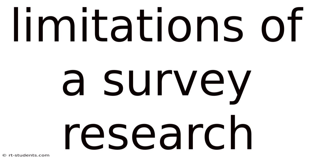 Limitations Of A Survey Research