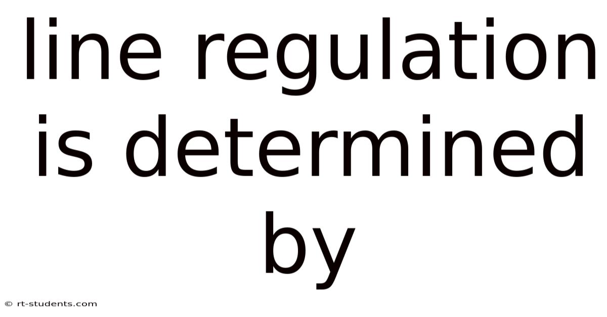 Line Regulation Is Determined By