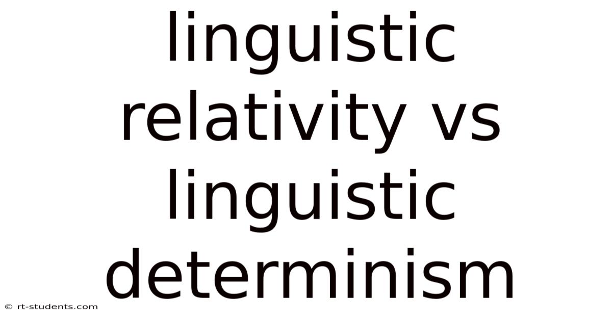 Linguistic Relativity Vs Linguistic Determinism