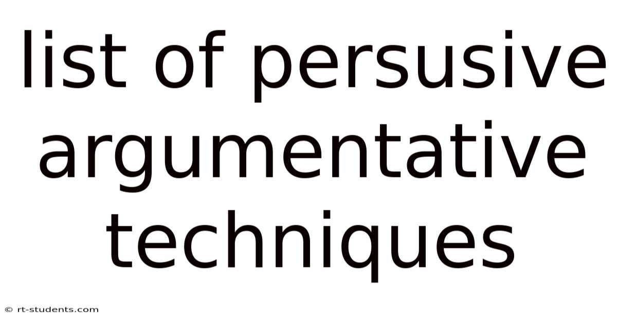 List Of Persusive Argumentative Techniques