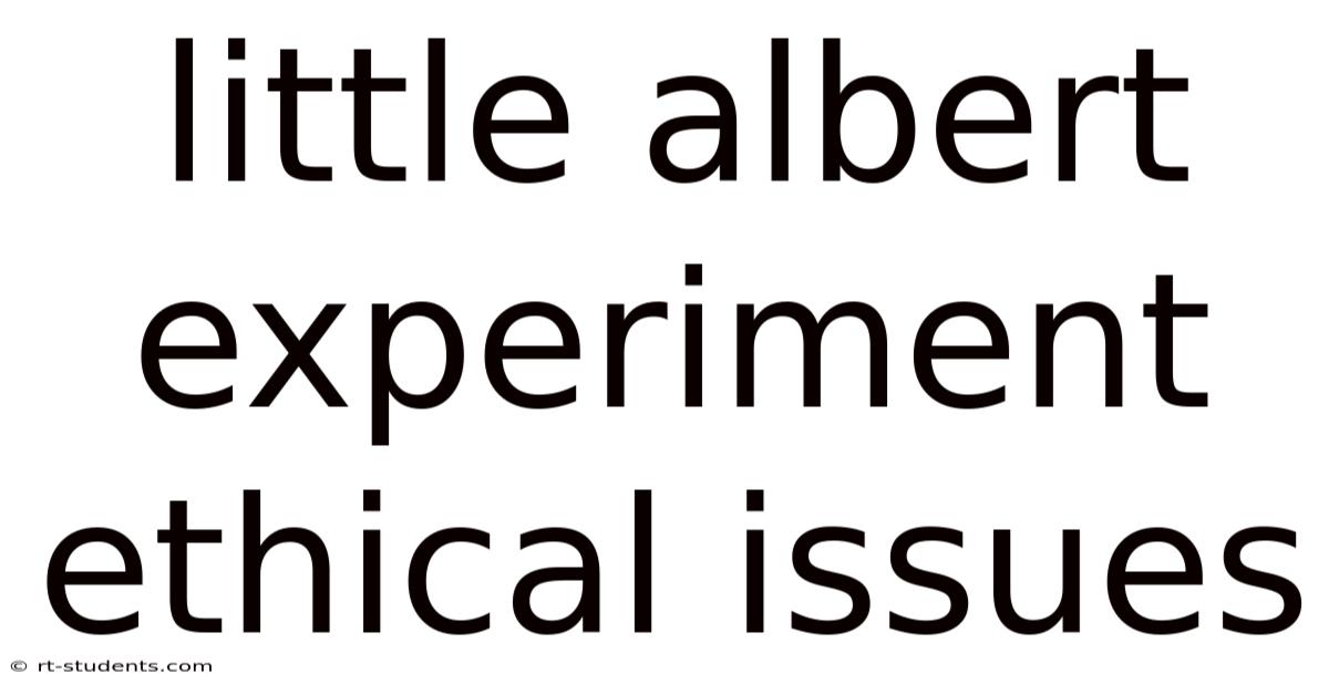 Little Albert Experiment Ethical Issues