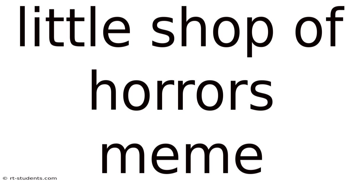 Little Shop Of Horrors Meme