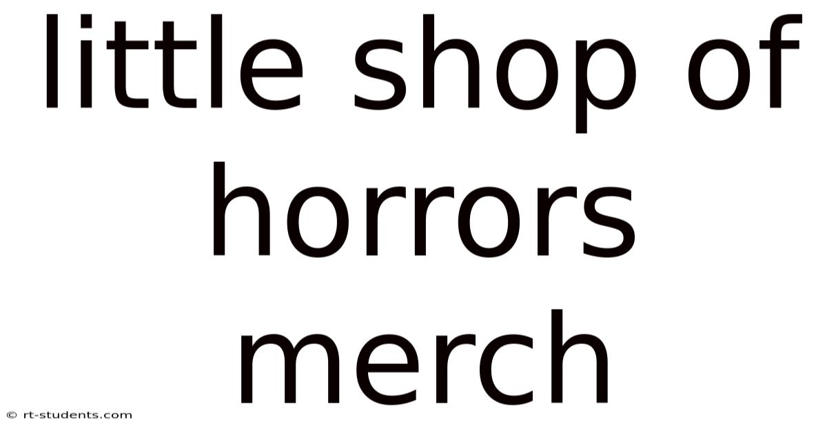Little Shop Of Horrors Merch