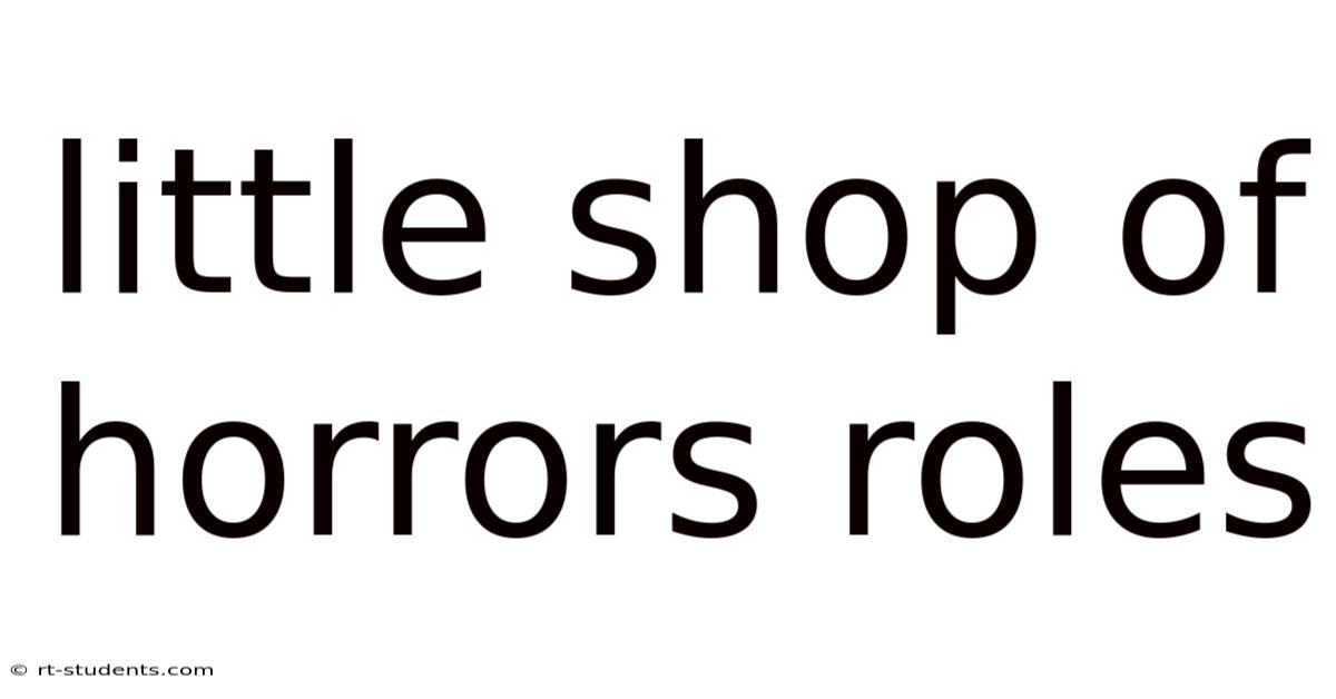 Little Shop Of Horrors Roles