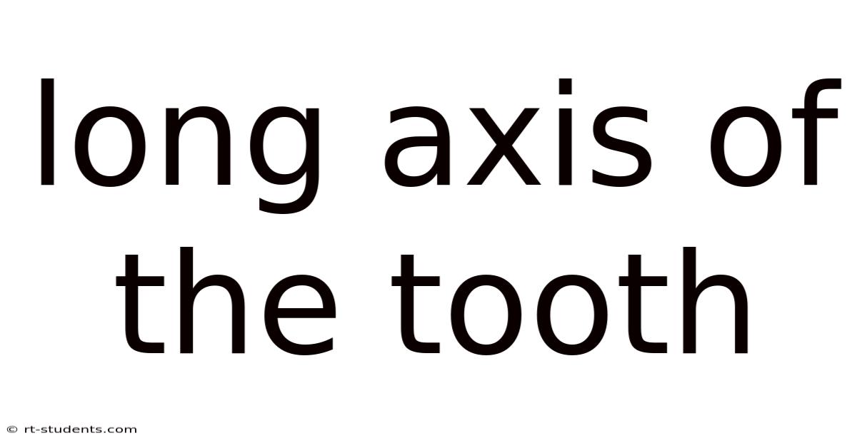 Long Axis Of The Tooth