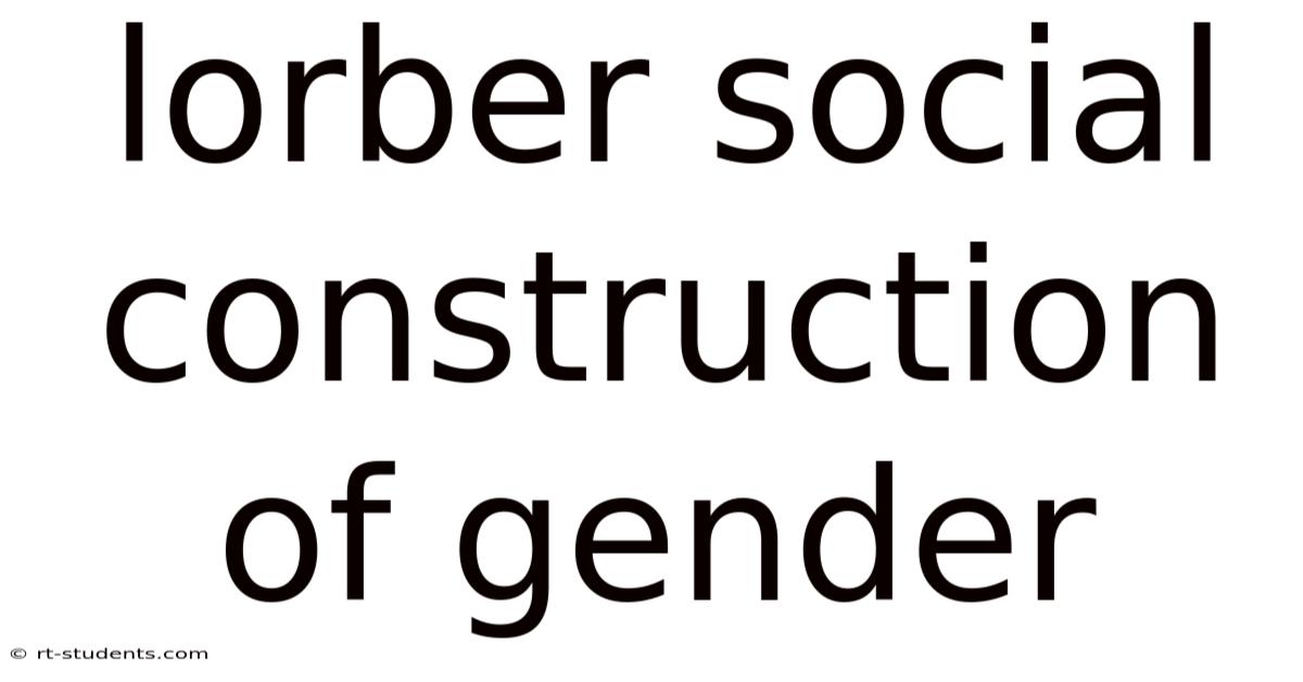 Lorber Social Construction Of Gender