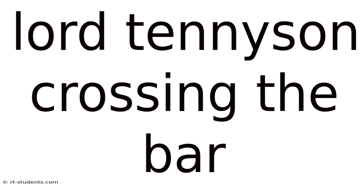 Lord Tennyson Crossing The Bar