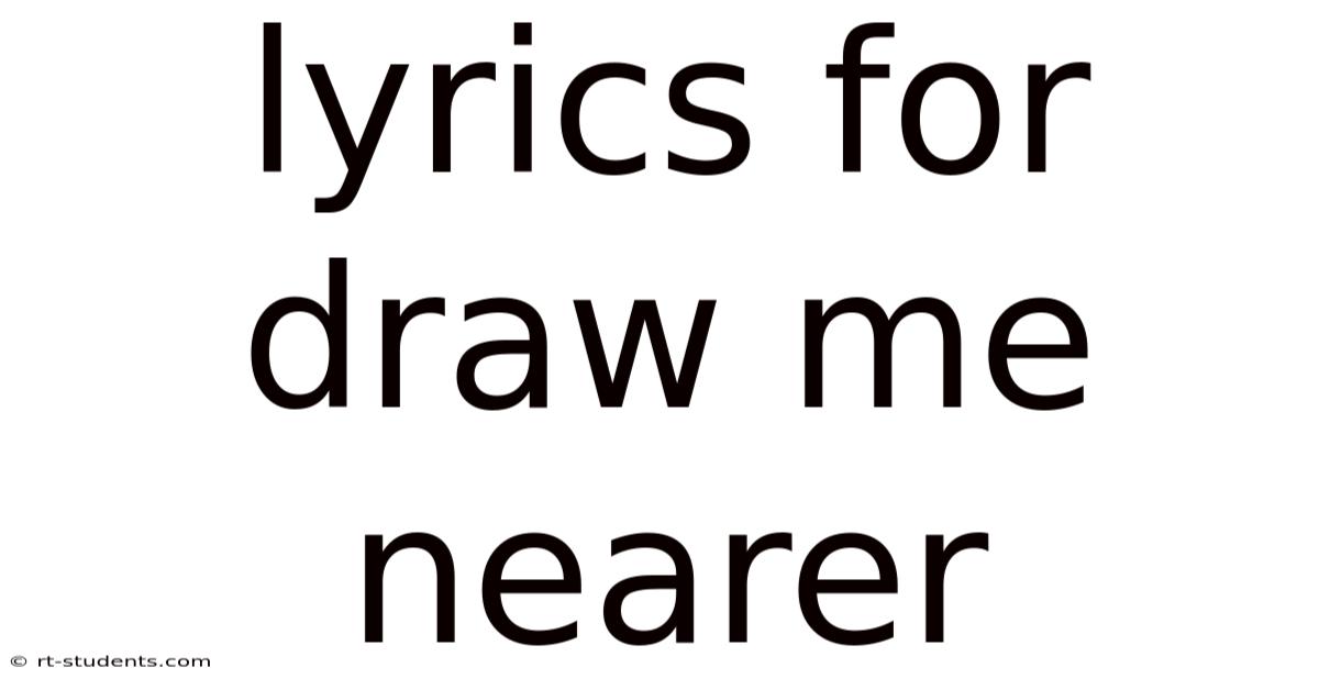Lyrics For Draw Me Nearer