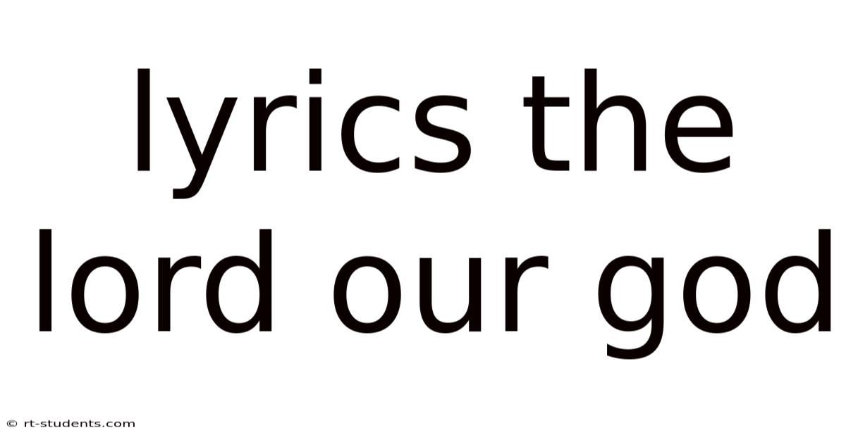 Lyrics The Lord Our God