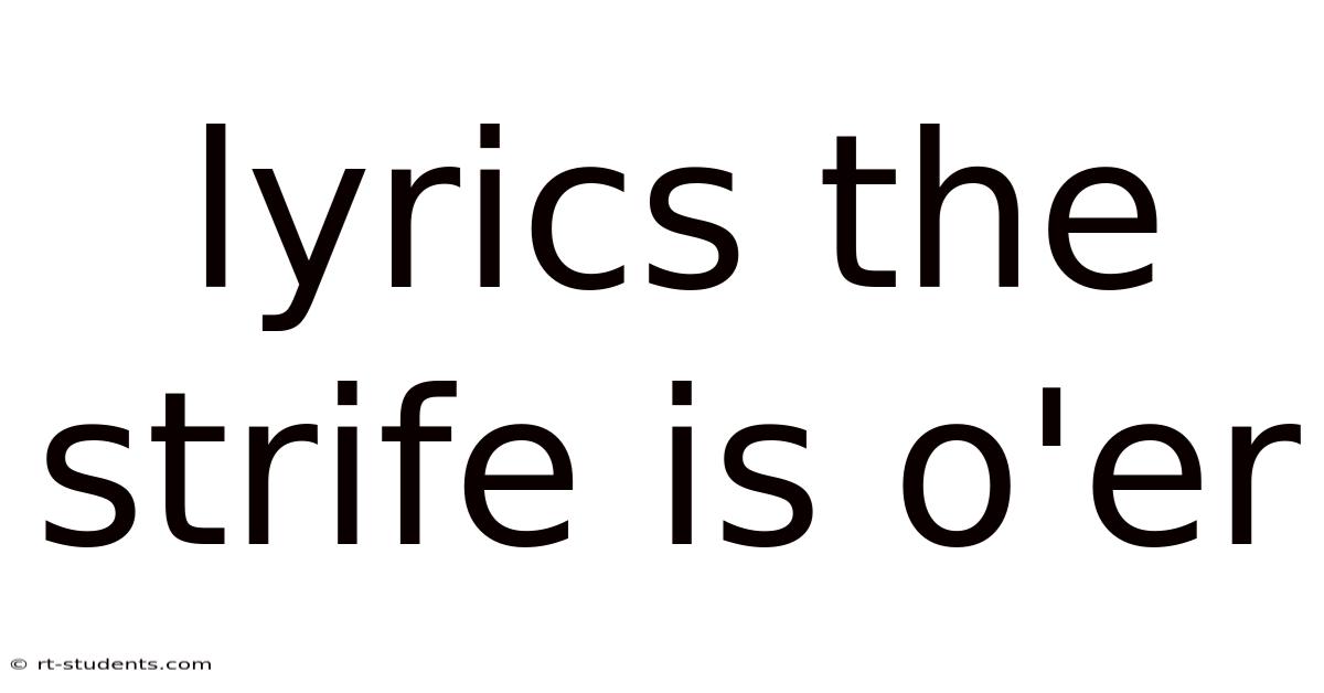 Lyrics The Strife Is O'er