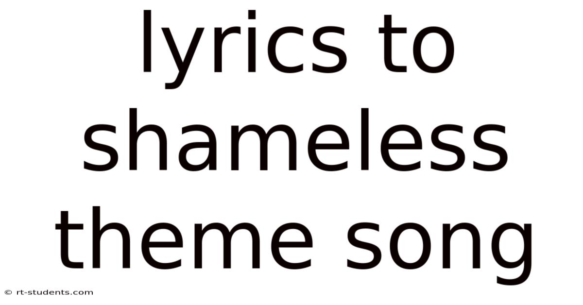 Lyrics To Shameless Theme Song