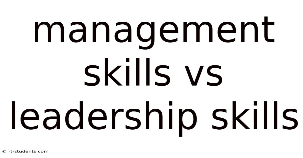 Management Skills Vs Leadership Skills