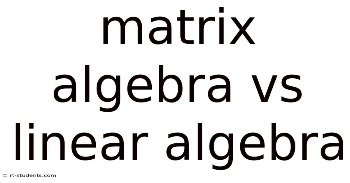 Matrix Algebra Vs Linear Algebra