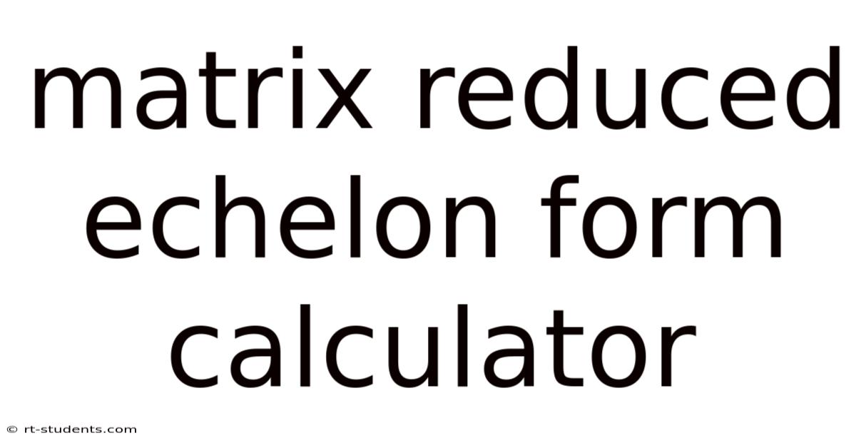 Matrix Reduced Echelon Form Calculator