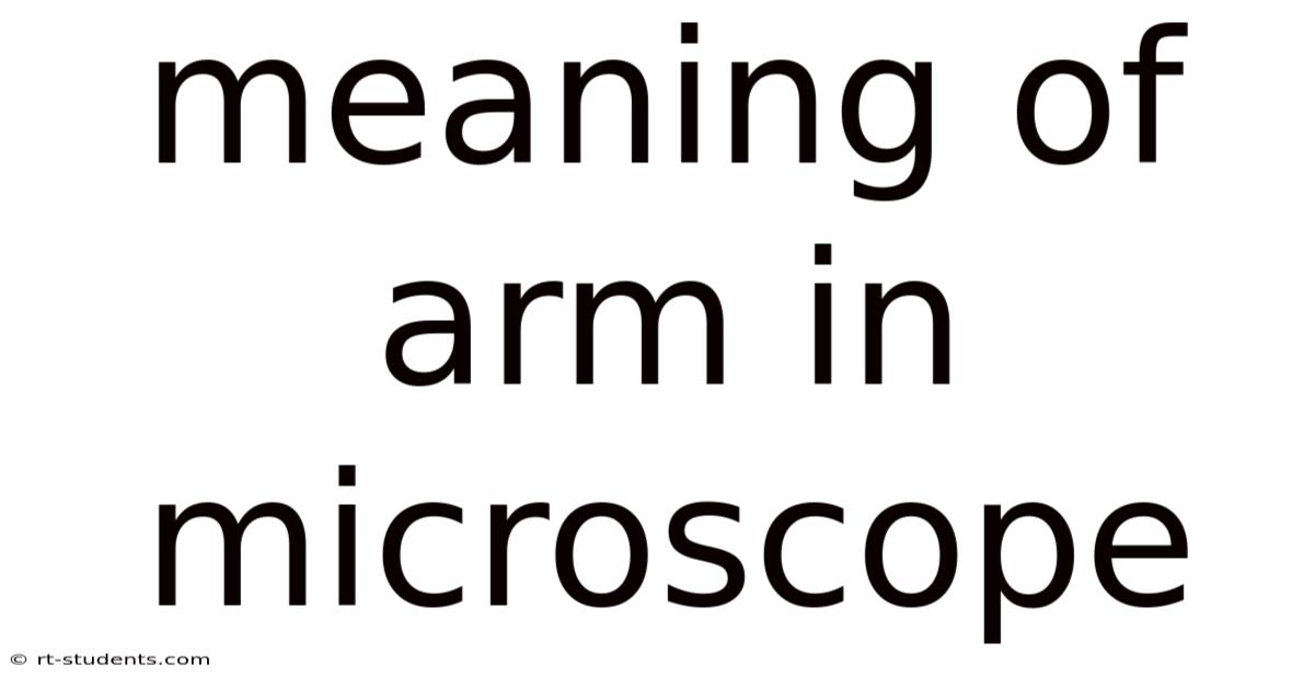 Meaning Of Arm In Microscope