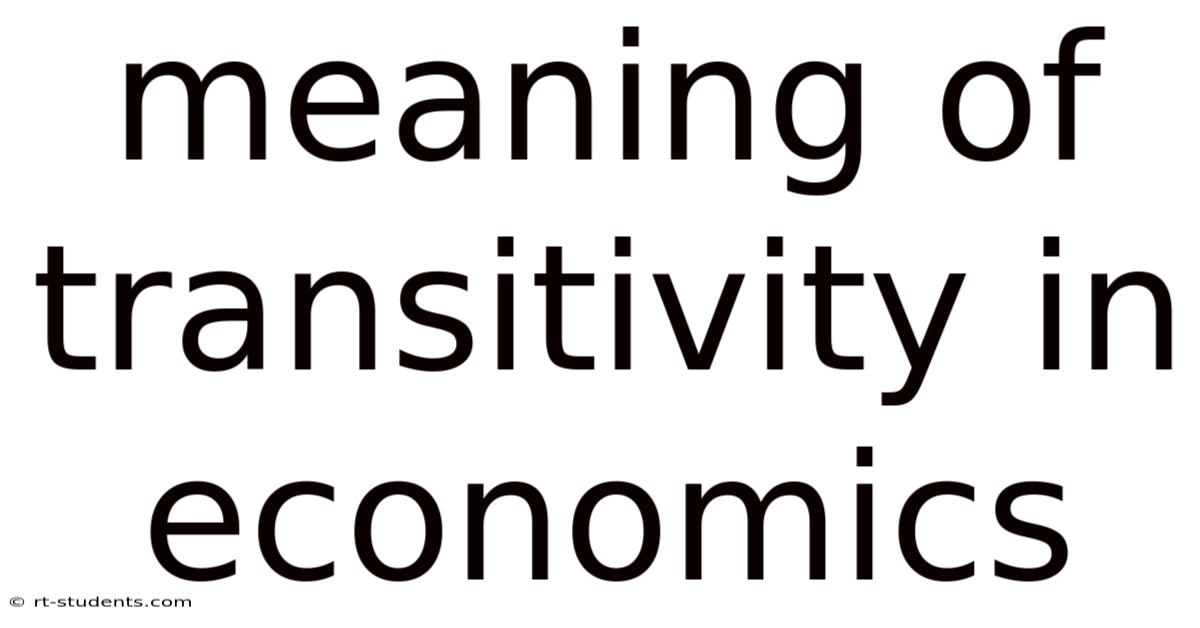 Meaning Of Transitivity In Economics