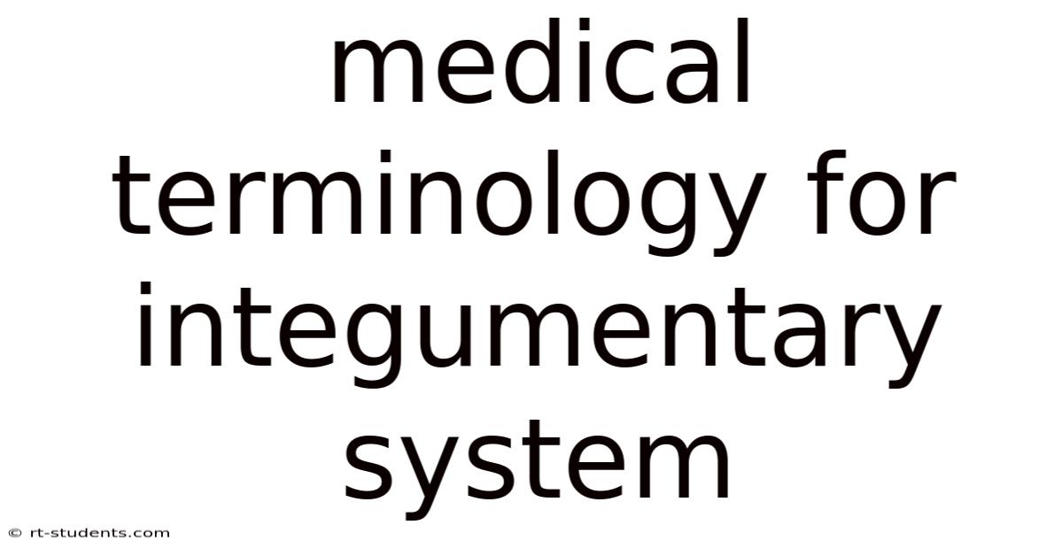 Medical Terminology For Integumentary System