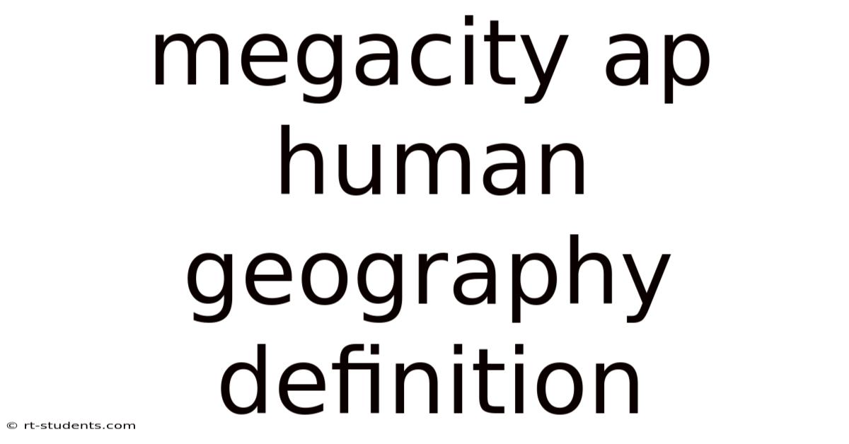 Megacity Ap Human Geography Definition