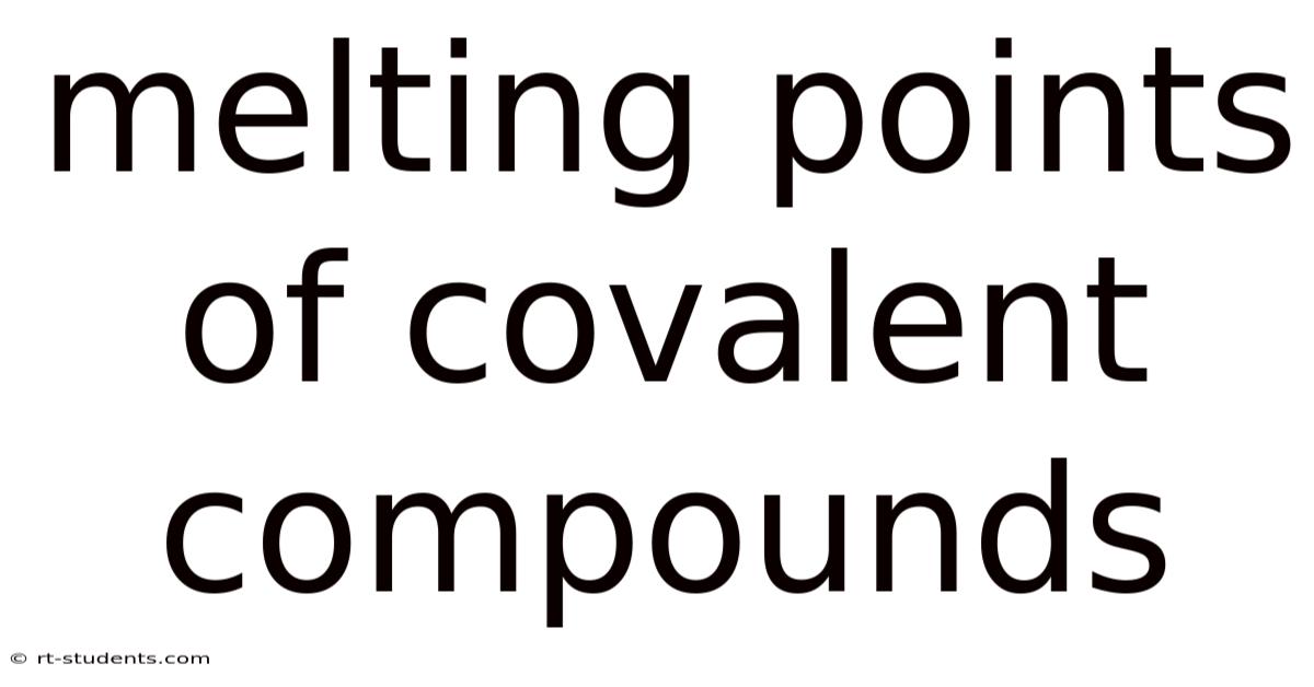 Melting Points Of Covalent Compounds