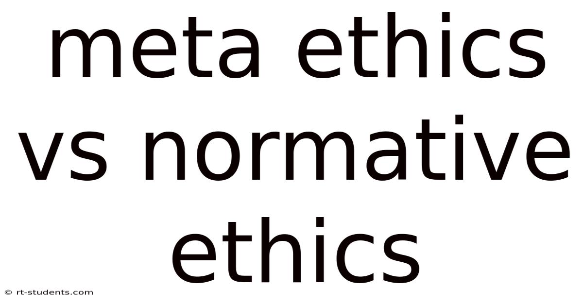 Meta Ethics Vs Normative Ethics