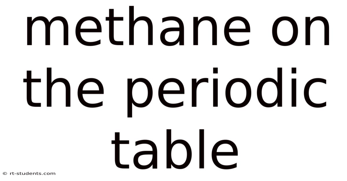 Methane On The Periodic Table