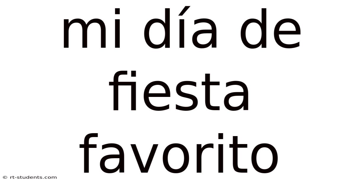Mi Día De Fiesta Favorito