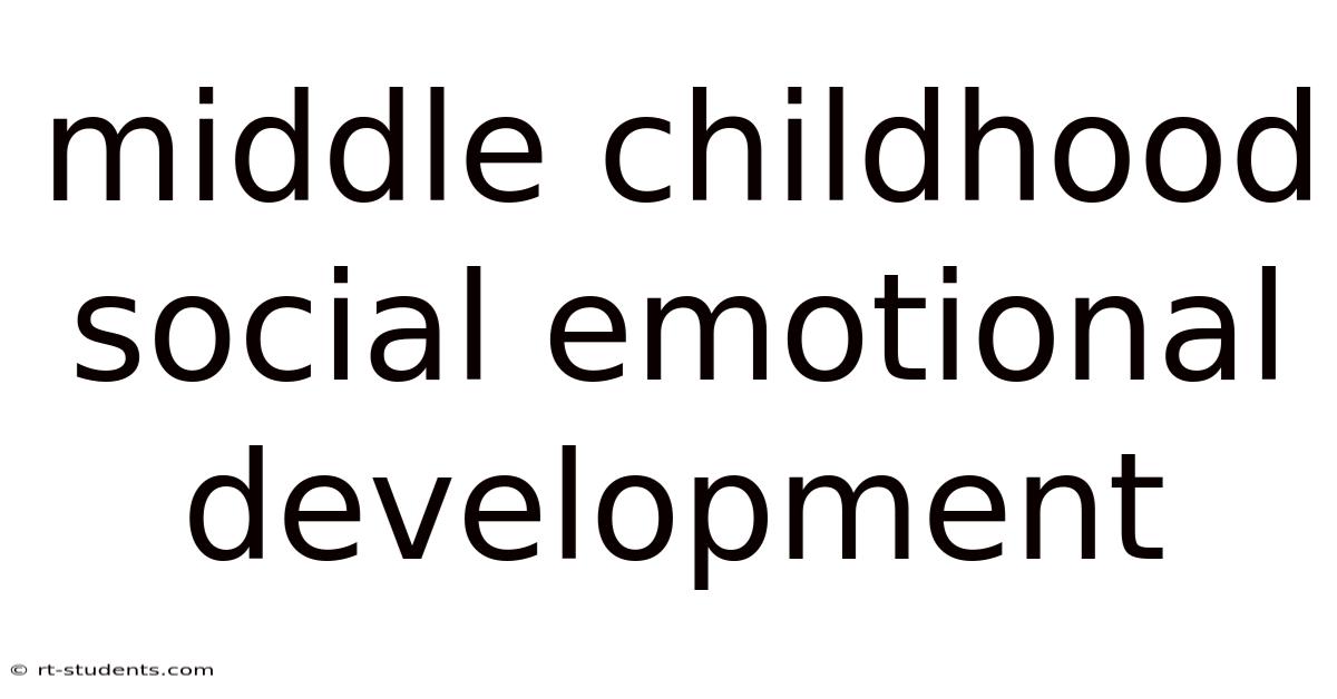 Middle Childhood Social Emotional Development