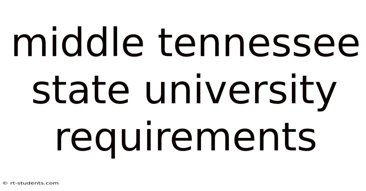 Middle Tennessee State University Requirements