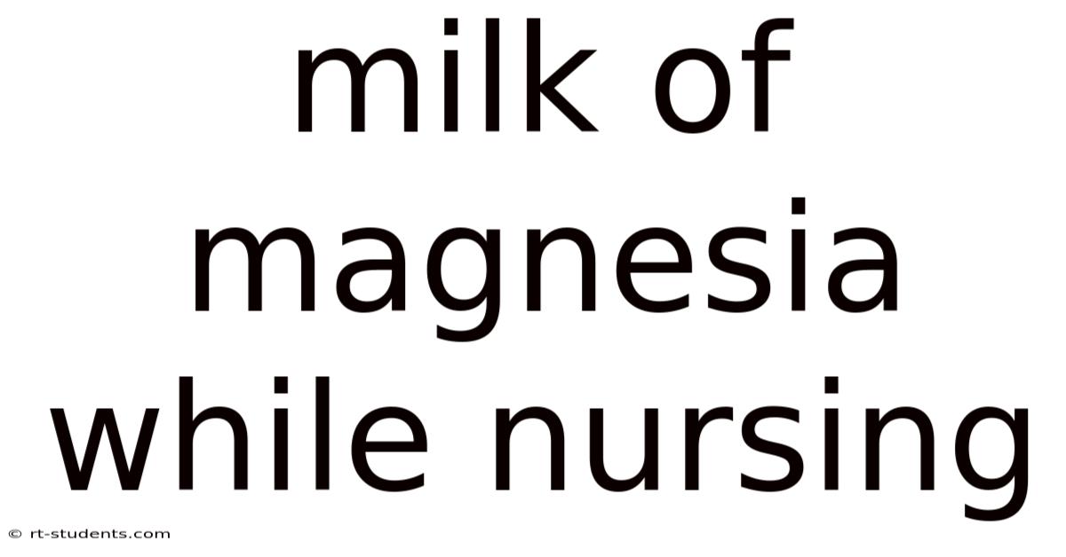 Milk Of Magnesia While Nursing