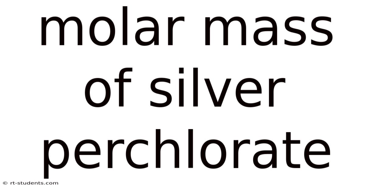 Molar Mass Of Silver Perchlorate