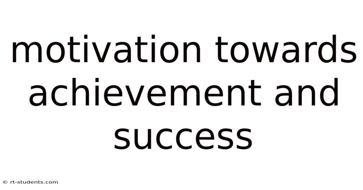 Motivation Towards Achievement And Success